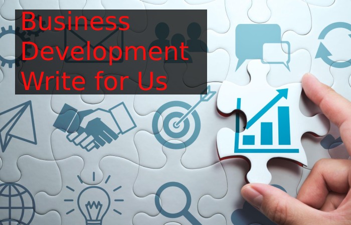 Business Development Write for Us