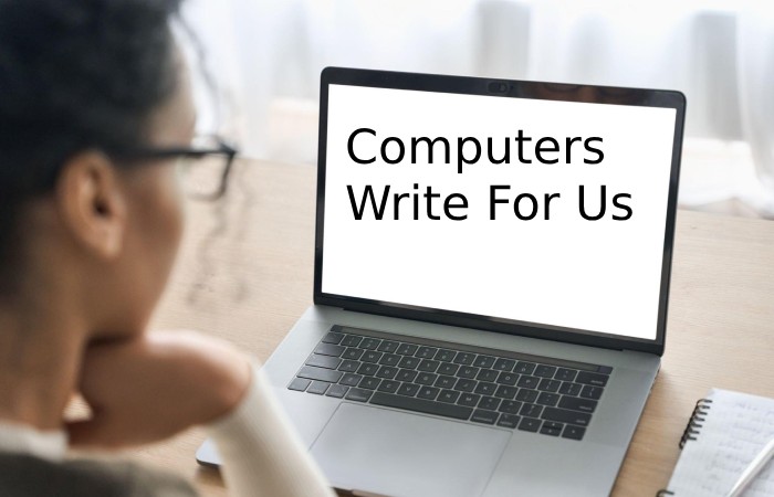 Computers Write For Us
