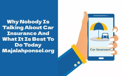 Why Nobody Is Talking About Car Insurance And What It Is Best To Do Today Majalahponsel.org