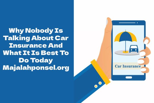 Why Nobody Is Talking About Car Insurance And What It Is Best To Do Today Majalahponsel.org