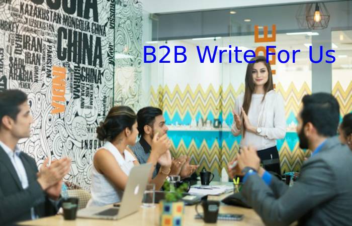 B2B Write For Us