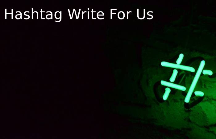 Hashtag Write For Us