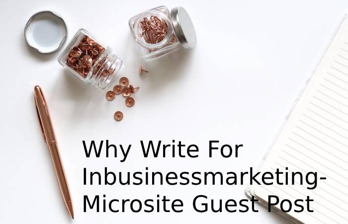 Why Write For Inbusinessmarketing- Microsite Guest Post