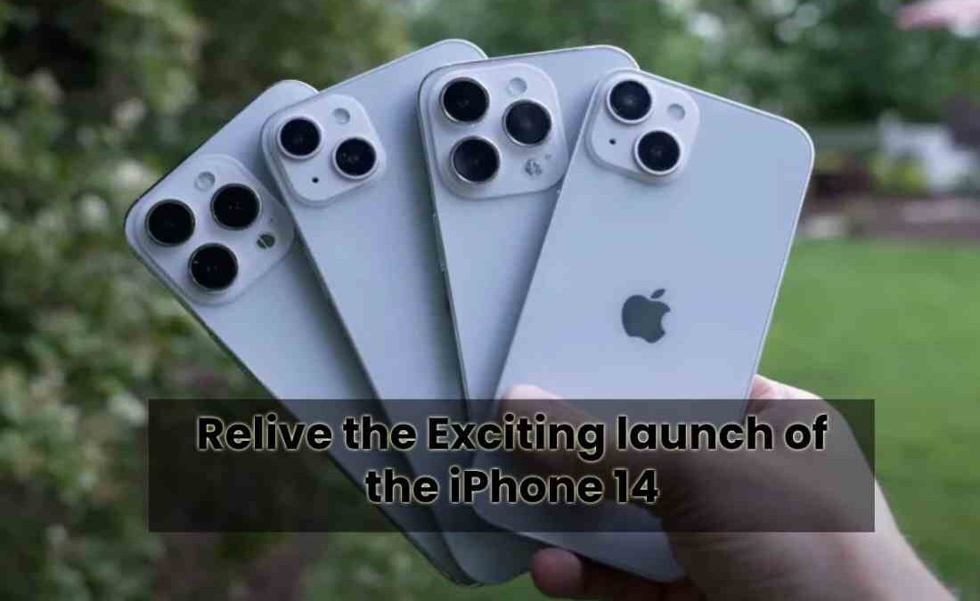 Relive the Exciting launch of iPhone 14